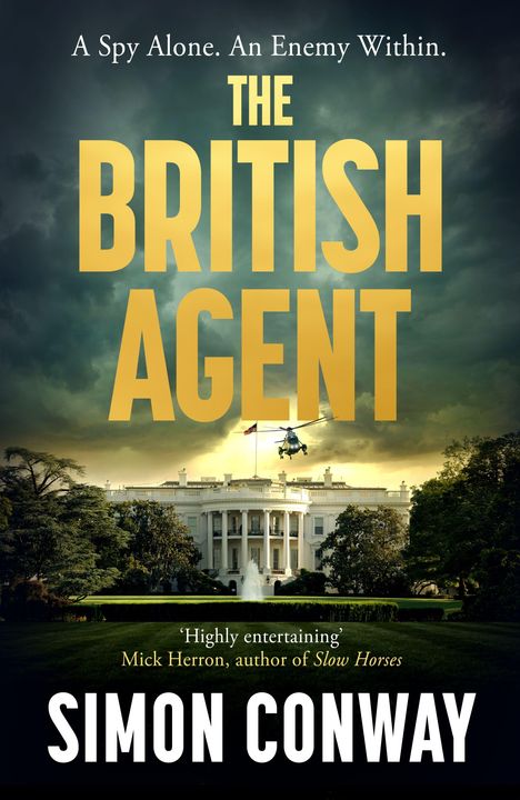 „A Spy Alone. An Enemy Within. THE BRITISH AGENT“ steht in großen Buchstaben über einem Hubschrauber über dem Weißen Haus.