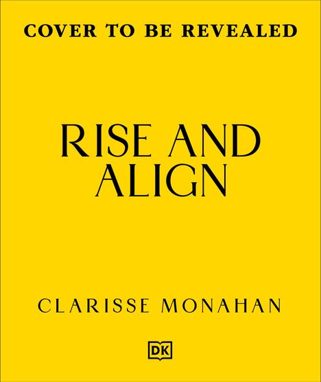 "COVER TO BE REVEALED. RISE AND ALIGN. CLARISSE MONAHAN." Gelber Hintergrund, minimalistisches Design.