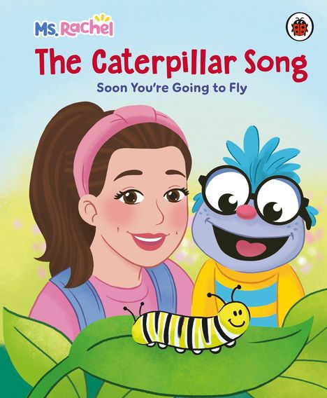 „Ms. Rachel: The Caterpillar Song. Soon You’re Going to Fly“ steht oben. Eine Frau und ein fröhliches Wesen beobachten Raupe.