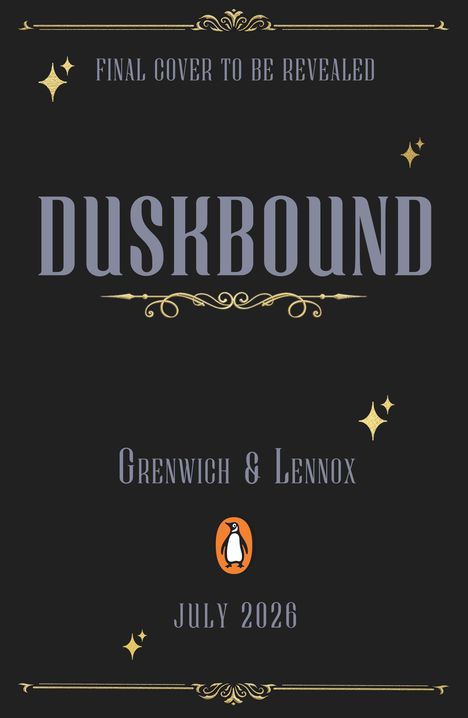 "Final cover to be revealed", "Duskbound", "Grenwich & Lennox", "July 2026". Dunkler Hintergrund, dekorative Elemente.