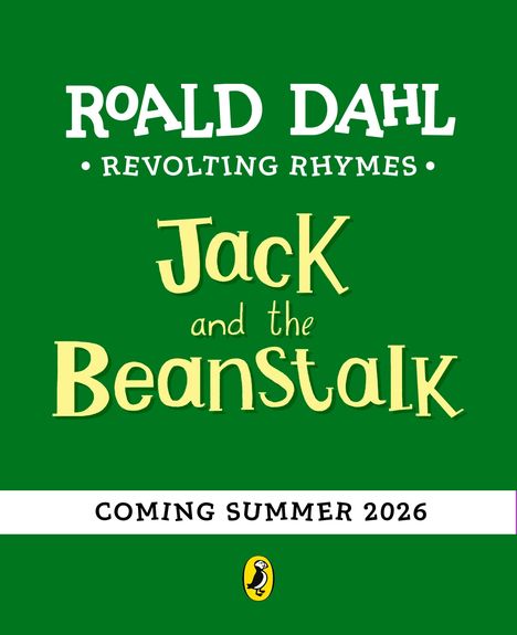 Text über einem grünen Hintergrund: "ROALD DAHL, REVOLTING RHYMES, Jack and the Beanstalk, COMING SUMMER 2026." Unten ein Pinguin-Logo.