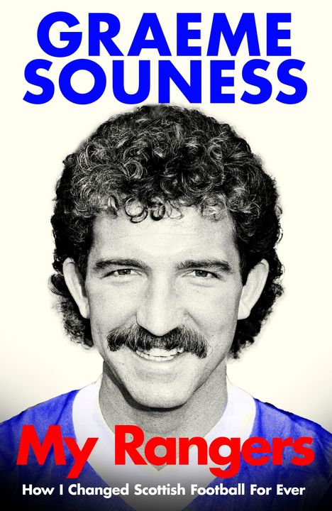 Titel: GRAEME SOUNESS  
Untertitel: My Rangers  
Text: How I Changed Scottish Football For Ever  
Schwarz-Weiß-Foto eines Mannes mit Locken und Schnurrbart.
