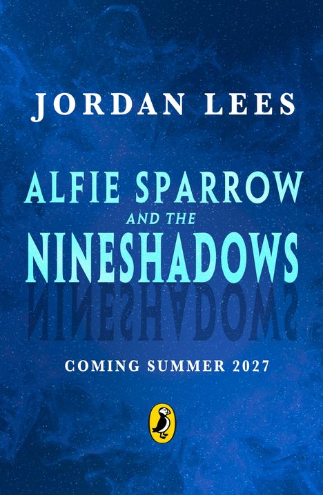 „JORDAN LEES, ALFIE SPARROW AND THE NINE SHADOWS, COMING SUMMER 2027“, blauer Hintergrund mit Pinguin-Logo.