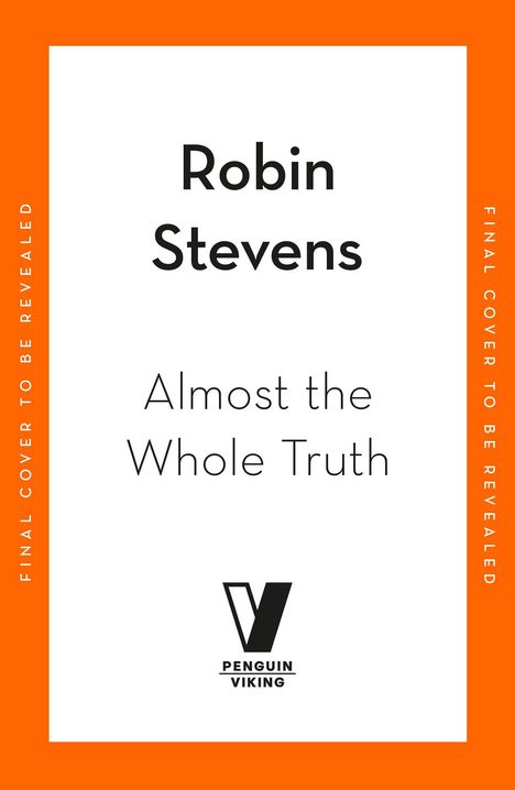 Text: "Robin Stevens, Almost the Whole Truth, Penguin Viking." Weißer Hintergrund, oranger Rand, Penguin-Viking-Logo.