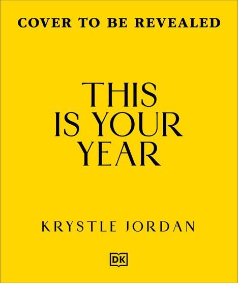 "Cover to be Revealed", "This is Your Year", "Krystle Jordan". Gelber Hintergrund, unten kleines "DK"-Logo.