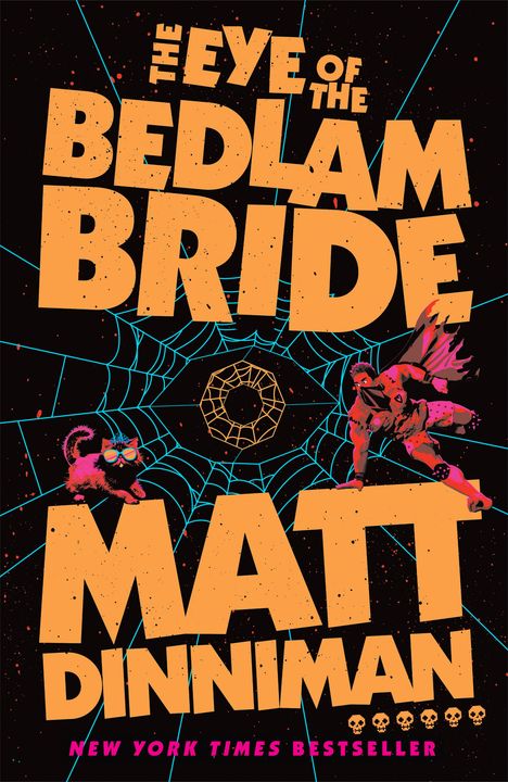 Text: „THE EYE OF THE BEDLAM BRIDE, MATT DINNIMAN, NEW YORK TIMES BESTSELLER“. Illustration: Katze, Superheld, Spinnennetz.