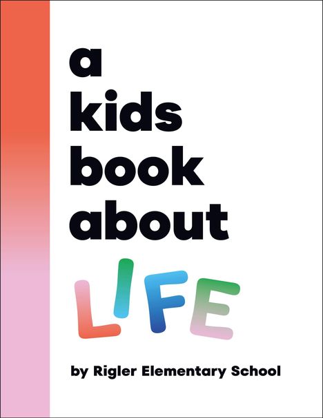 Text: "a kids book about LIFE by Rigler Elementary School". Hintergrund weiß mit einem roten Verlauf auf der linken Seite.