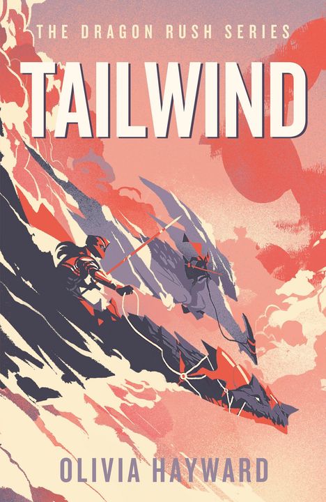 Text: "The Dragon Rush Series", "TAILWIND", "Olivia Hayward". Illustration von Figuren auf einem Drachen in dynamischem Flug.