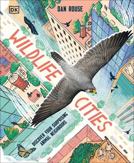 Text: "WILDLIFE CITIES", "DISCOVER YOUR SURPRISING ANIMAL NEIGHBOURS", "DAN ROUSE". Illustration: Falke über Stadtlandschaft.
