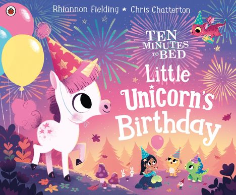 „TEN MINUTES TO BED: Little Unicorn's Birthday“ in großen Buchstaben. Ein Einhorn mit Partyhut, Luftballons und Feuerwerk.