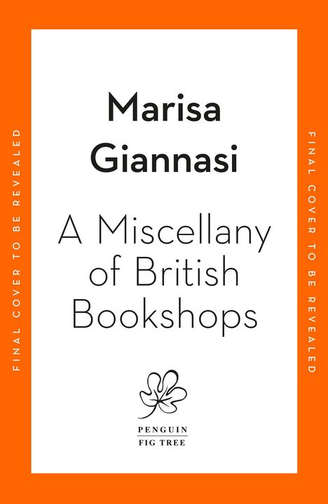 „Marisa Giannasi, A Miscellany of British Bookshops“. Ein Blatt-Logo, orangener Rand.