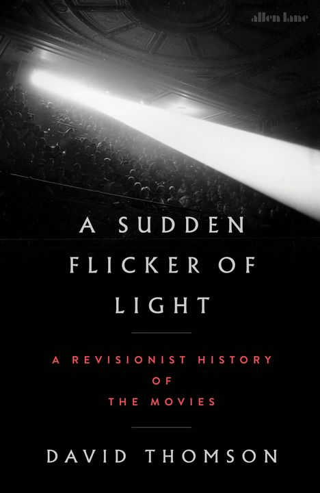 „A Sudden Flicker of Light“, „A Revisionist History of the Movies“, David Thomson. Kino mit Publikum unter Lichtstrahl.