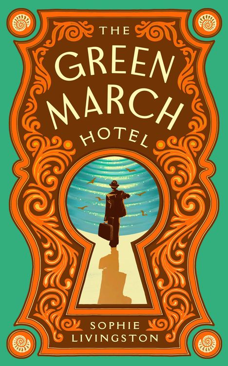„The Green March Hotel“ von Sophie Livingston. Illustration: Mann mit Koffer in Schlüssellochform, umgeben von Verzierungen.