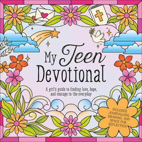 Text: "My Teen Devotional", "A girl's guide to finding love, hope, and courage in the everyday", "Includes journaling...". Illustration mit Blumen, Wolken, Sternen und einer Taube.