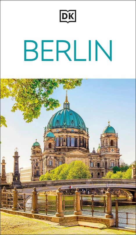 Text: BERLIN. Logo: DK Buch. Szene: Berliner Dom hinter Brücke und Fluss, umgeben von Bäumen unter blauem Himmel.