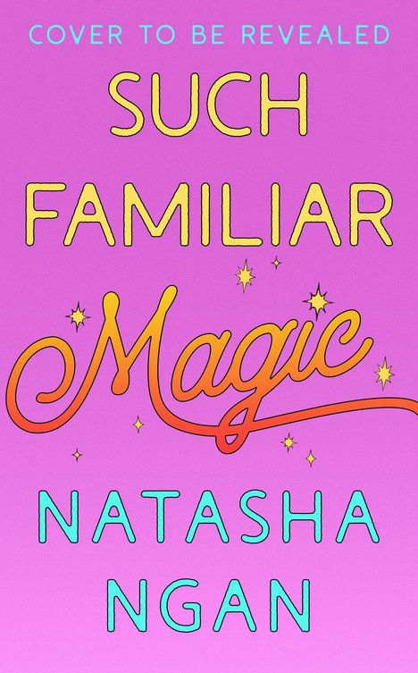 "Cover to be revealed", "Such Familiar Magic", "Natasha Ngan" auf pinkem Hintergrund mit dekorativen Sternen.