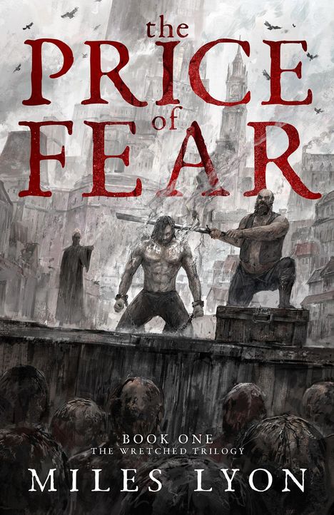Text: "The Price of Fear", "Book One of The Wretched Trilogy", "MILES LYON". Illustration von düsterer Szene mit Figuren und Ruinen.