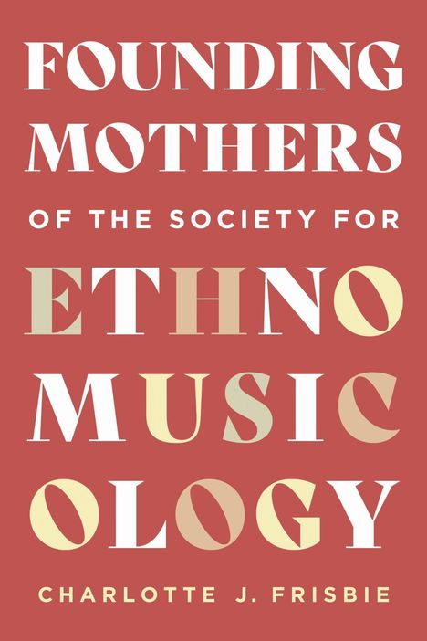 „FOUNDING MOTHERS OF THE SOCIETY FOR ETHNOMUSICOLOGY“ von Charlotte J. Frisbie, rote Hintergrundfarbe.
