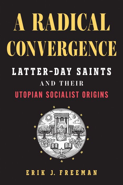 „A Radical Convergence: Latter-day Saints and Their Utopian Socialist Origins“. Darunter eine Illustration mit Tempel und Symbolen.