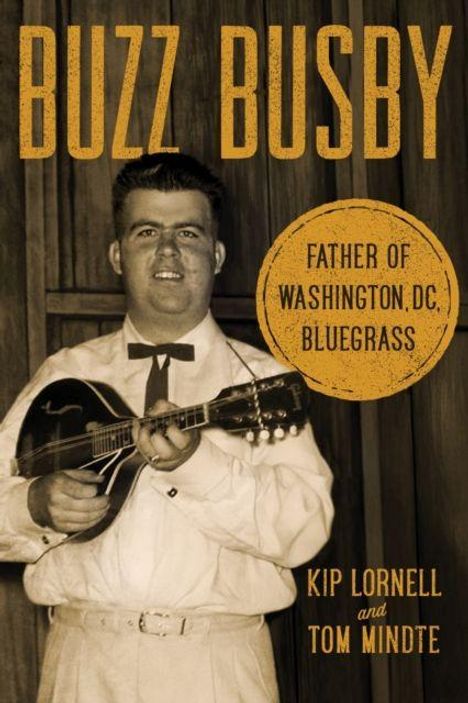 Text: "Buzz Busby", "Father of Washington, D.C. Bluegrass", "Kip Lornell and Tom Mindte". Ein Mann mit Mandoline in den Händen.