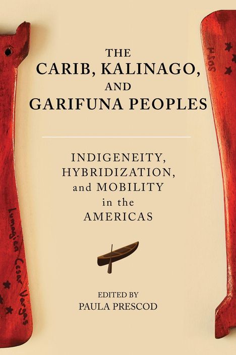 "The Carib, Kalinago, and Garifuna Peoples" Buchcover, zwei rote Holzfiguren links und rechts, Kanu-Illustration in der Mitte.