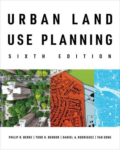 Buchcover „Urban Land Use Planning, Sixth Edition“. Enthält Luftaufnahme einer Stadt, einen Stadtplan und eine blaue Karte.
