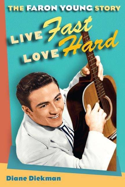 Diane Diekman: Live Fast, Love Hard: The Faron Young Story, Buch