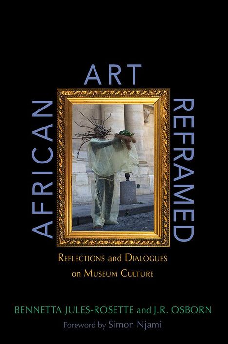 Bennetta Jules-Rosette: African Art Reframed: Reflections and Dialogues on Museum Culture, Buch