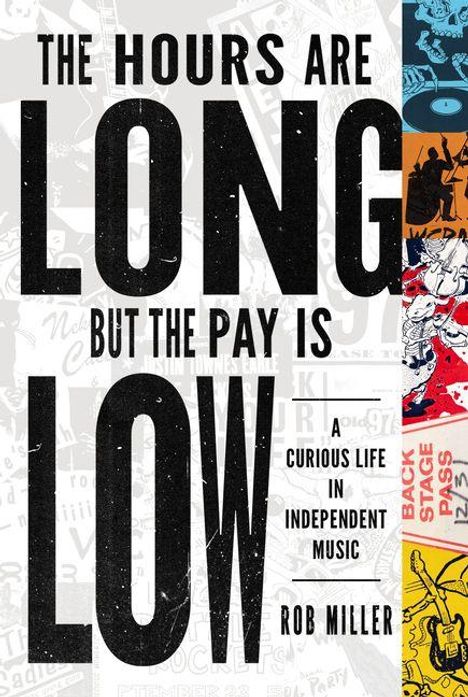 Rob Miller: The Hours Are Long, But the Pay Is Low, Buch