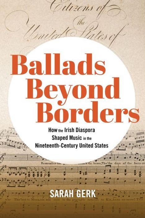Text: "Ballads Beyond Borders. How the Irish Diaspora Shaped Music in the Nineteenth-Century United States. Sarah Gerk." Hintergrund: Notenpapier.
