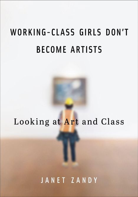"Working-Class Girls Don't Become Artists. Looking at Art and Class. Janet Zandy." Eine Person betrachtet ein Gemälde.