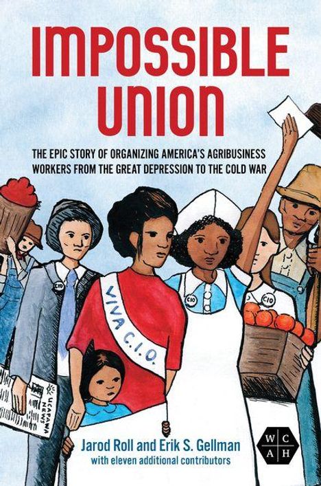 "Impossible Union" steht in großen roten Buchstaben. Darunter: "The epic story of organizing America's agribusiness workers..." Eine Illustration zeigt diverse Personen, einige tragen Schilder.