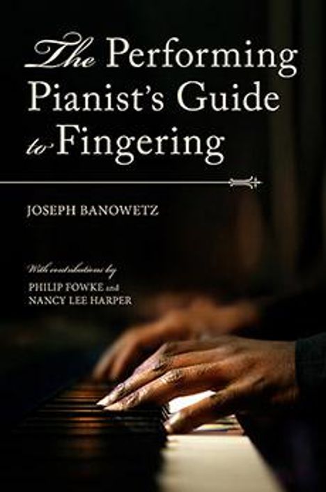 Joseph Banowetz: The Performing Pianist's Guide to Fingering, Buch