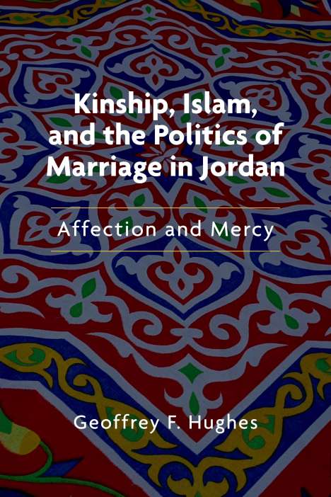 Geoffrey F. Hughes: Kinship Islam &amp; The Politics O, Buch
