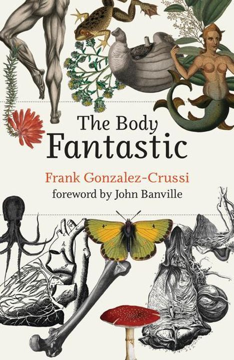 Frank Gonzalez-Crussi: The Body Fantastic, Buch