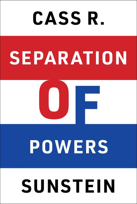Cass R Sunstein: Separation of Powers, Buch