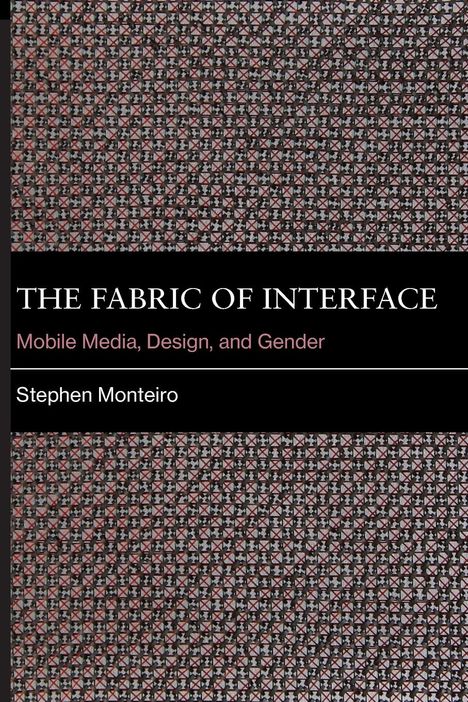 Stephen Monteiro: The Fabric of Interface, Buch