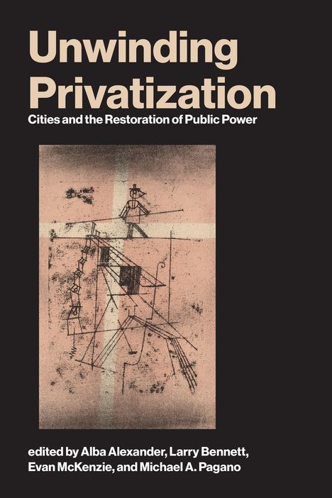 "Unwinding Privatization: Cities and the Restoration of Public Power" steht in großen Buchstaben. Darunter eine abstrakte Zeichnung.