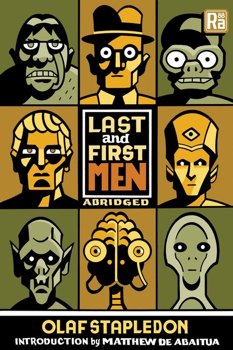 "Last and First Men Abridged", Olaf Stapledon, Einführung von Matthew De Abaitua. Neun stilisierte, abstrakte Gesichter.