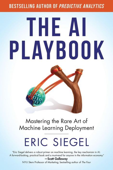 Texte: 
1. THE AI PLAYBOOK
2. Mastering the Rare Art of Machine Learning Deployment
3. Eric Siegel

Illustration einer Steinschleuder mit einem Ball aus Einsen und Nullen.