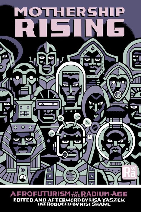 Text: "MOTHERSHIP RISING" und "AFROFUTURISM IN THE RADIUM AGE". Illustration futuristischer, stilisierter Gesichter.