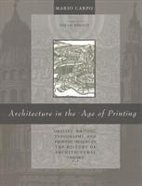 Mario Carpo: Architecture in the Age of Printing, Buch