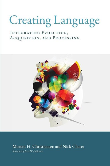 Morten H. Christiansen: Creating Language, Buch