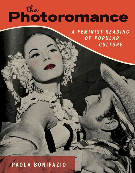 Paola Bonifazio: The Photoromance: A Feminist Reading of Popular Culture, Buch