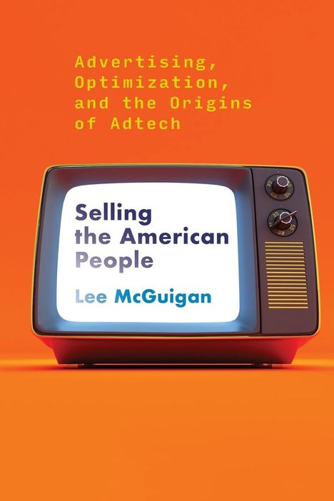 Lee Mcguigan: Selling the American People, Buch
