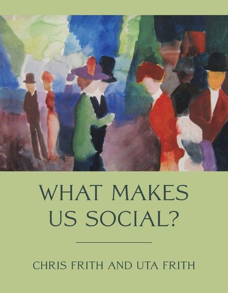 "What Makes Us Social?" von Chris Frith und Uta Frith. Illustration von Menschen in gemischten Farben und Hüten.