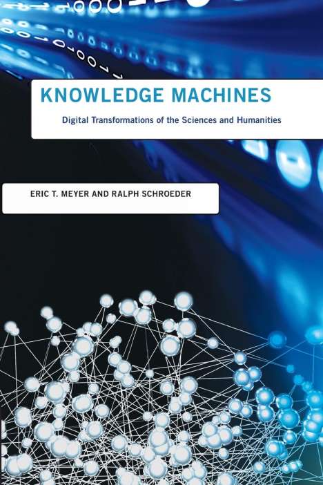 Eric T Meyer: Knowledge Machines, Buch