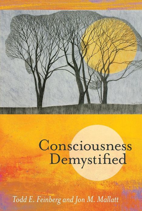 Todd E. Feinberg: Consciousness Demystified, Buch