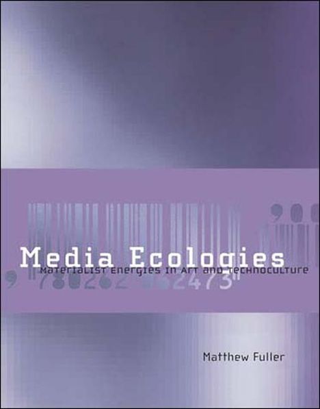 Matthew Fuller: Media Ecologies, Buch