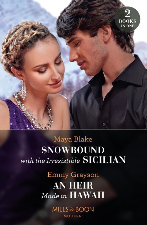 Maya Blake: Snowbound With The Irresistible Sicilian / An Heir Made In Hawaii, Buch